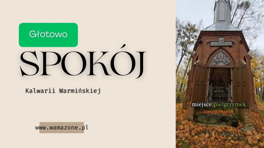 Głotowo – Mała Jerozolima Warmii. Miejsce ciszy, wiary i niezwykłej historii