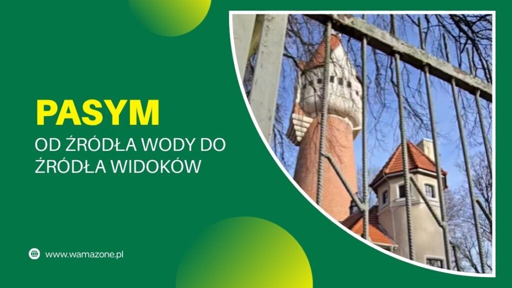 Wieża ciśnień w Pasymiu – historia miasta i nowy punkt widokowy nad jeziorami