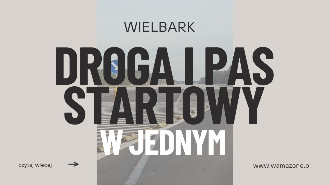 Drogowy Odcinek Lotniskowy pod Wielbarkiem – niezwykła droga, która może stać się pasem startowym