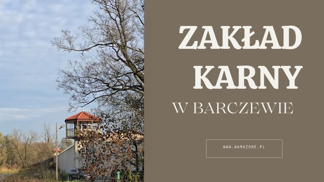 Zakład Karny w Barczewie – historia, znaczenie i współczesna rola miejsca