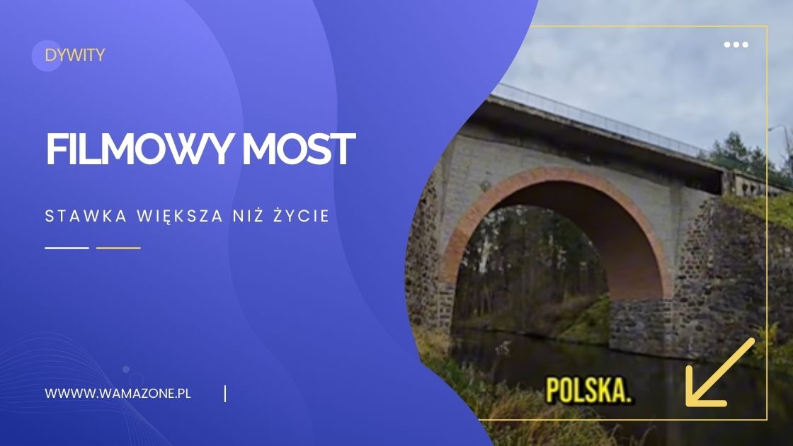 Most w Dywitach – kultowa scena „Stawki większej niż życie” powstała właśnie tutaj