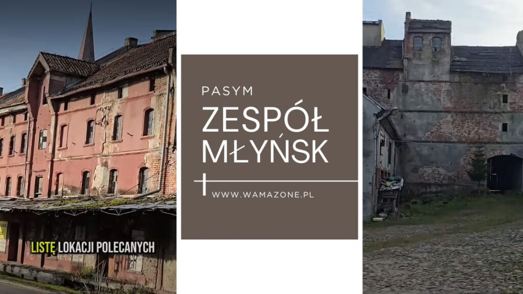 Zespół Młyński w Pasymiu – autentyczna mazurska historia i niezwykła filmowa sceneria