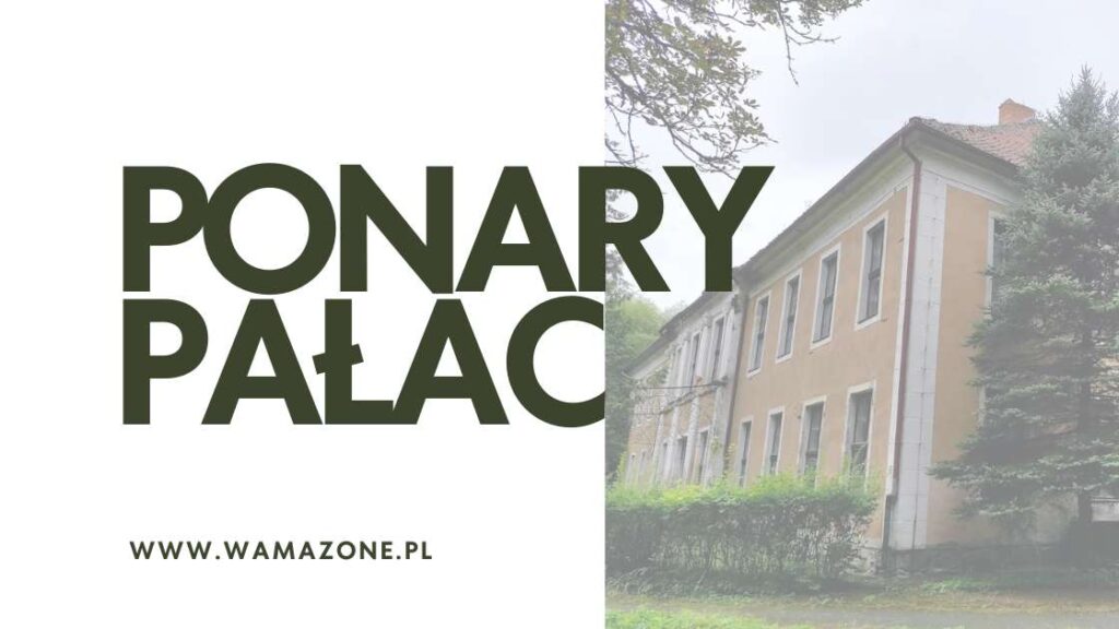 Pałac w Ponarach – historia rezydencji, która przetrwała wojny
